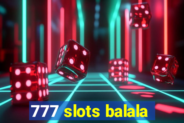 777 slots balala