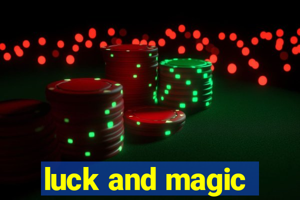 luck and magic