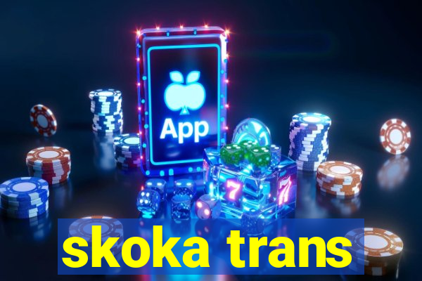 skoka trans