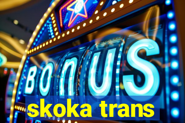 skoka trans