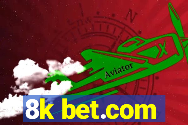 8k bet.com