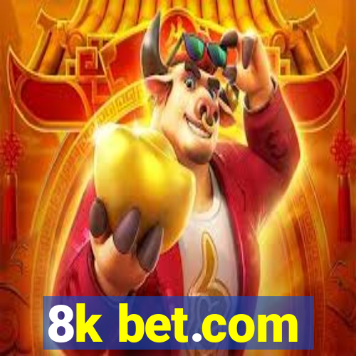 8k bet.com