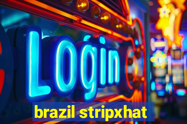 brazil stripxhat