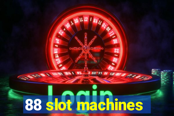 88 slot machines