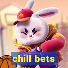 chill bets