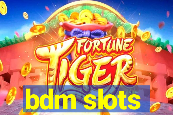 bdm slots