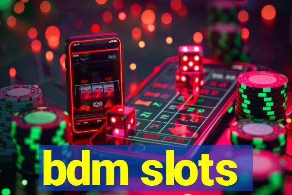 bdm slots