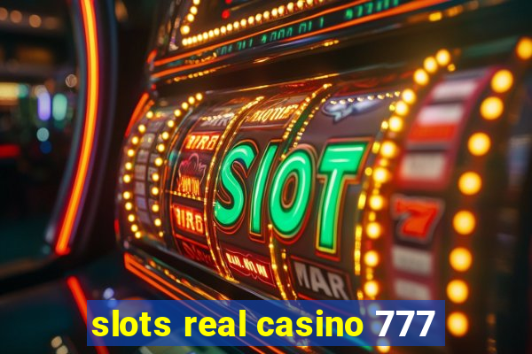 slots real casino 777