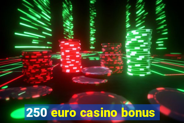 250 euro casino bonus