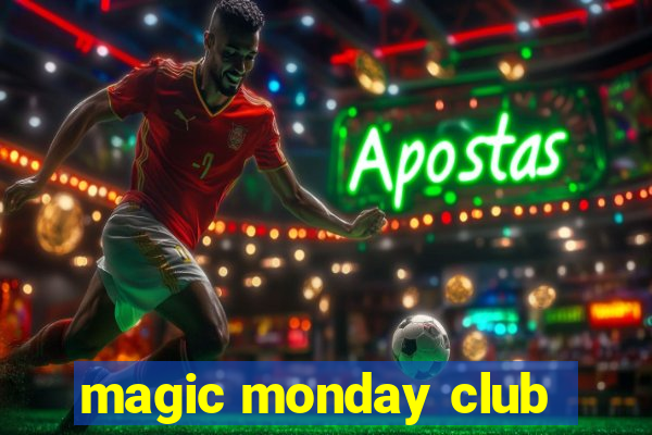 magic monday club