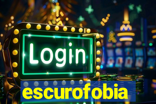 escurofobia