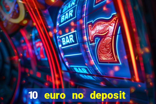 10 euro no deposit casino 2021