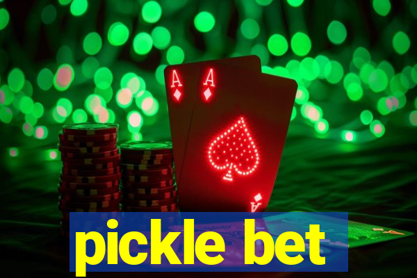 pickle bet