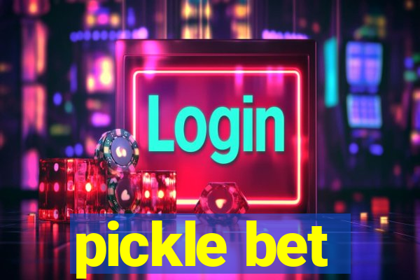 pickle bet