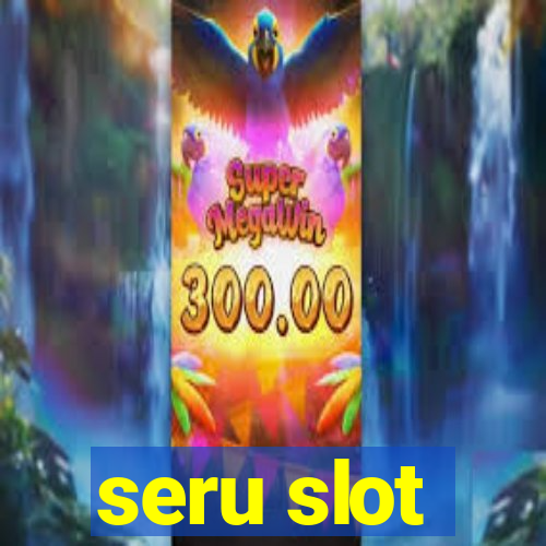 seru slot