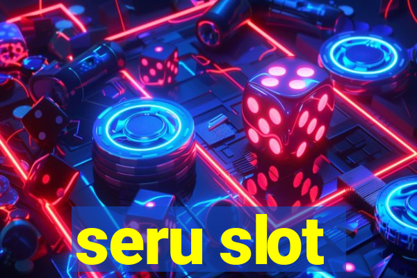 seru slot