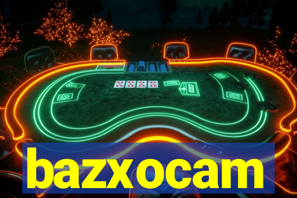 bazxocam