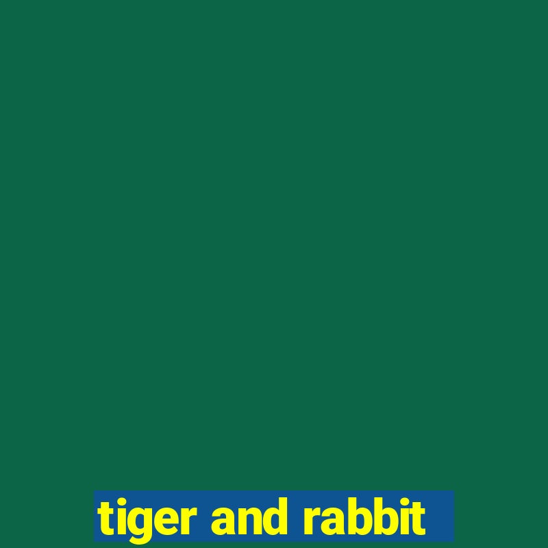 tiger and rabbit