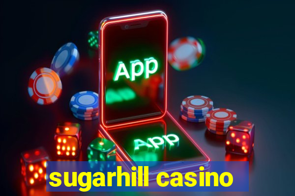 sugarhill casino