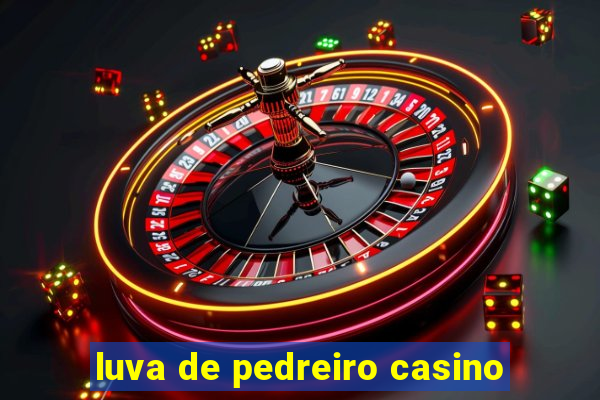 luva de pedreiro casino