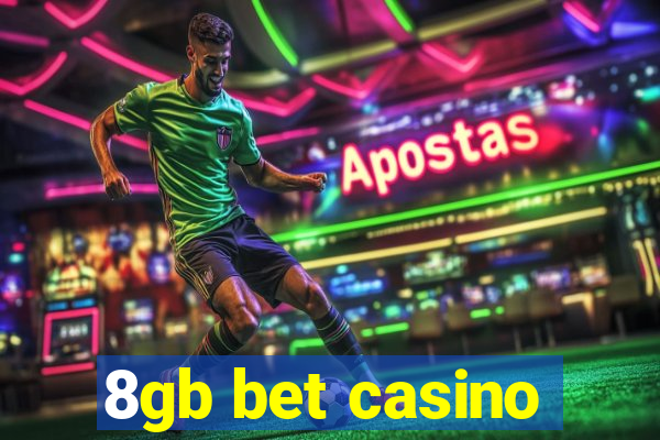 8gb bet casino