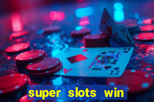 super slots win real cash