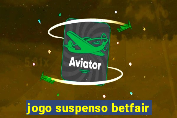 jogo suspenso betfair