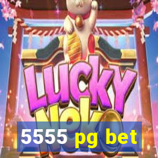 5555 pg bet