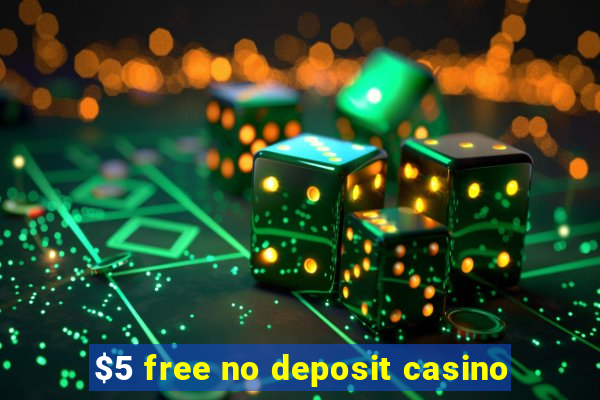 $5 free no deposit casino