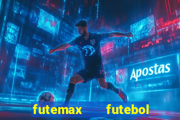 futemax   futebol ao vivo