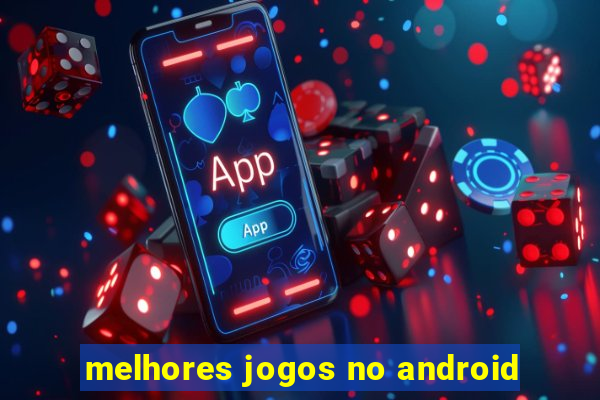 melhores jogos no android