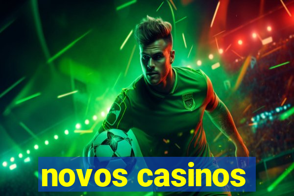 novos casinos