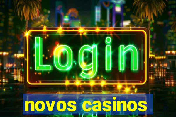 novos casinos