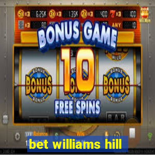 bet williams hill