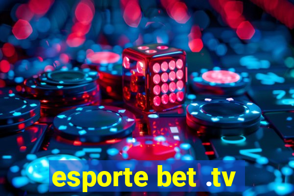 esporte bet .tv