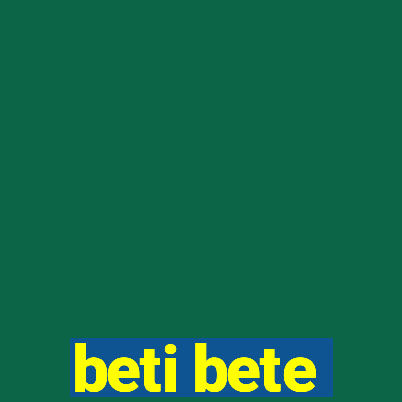 beti bete