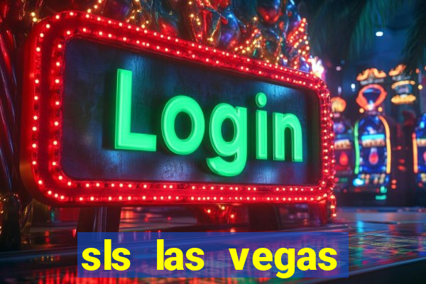 sls las vegas hotel & casino