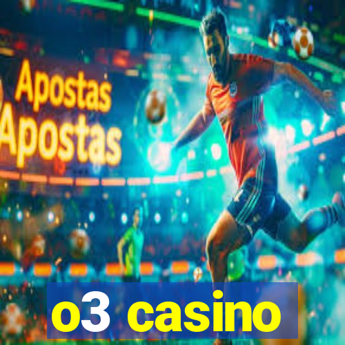 o3 casino