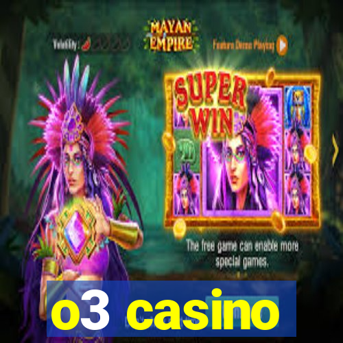 o3 casino