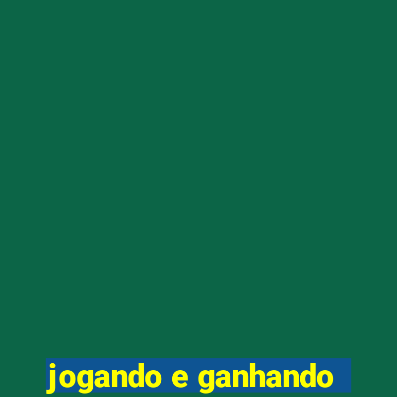 jogando e ganhando