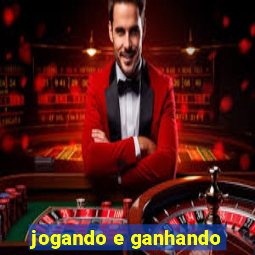 jogando e ganhando