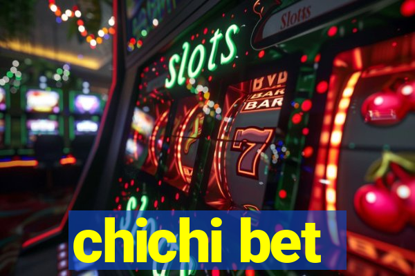 chichi bet