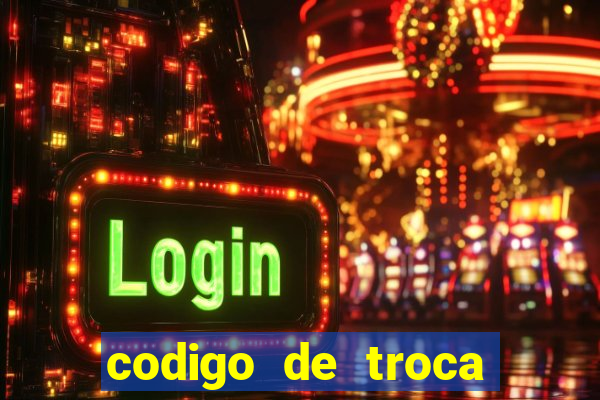 codigo de troca real casino