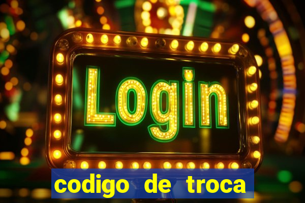 codigo de troca real casino