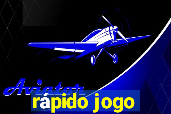 rápido jogo