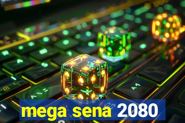 mega sena 2080