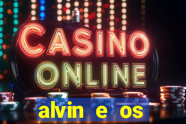 alvin e os esquilos 3 filme completo dublado