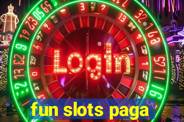 fun slots paga