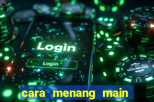 cara menang main slot pragmatic