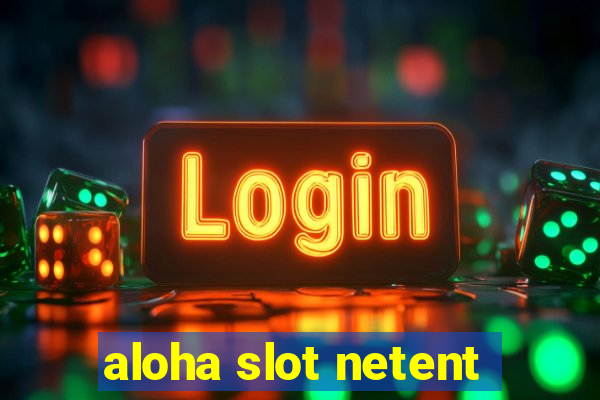 aloha slot netent